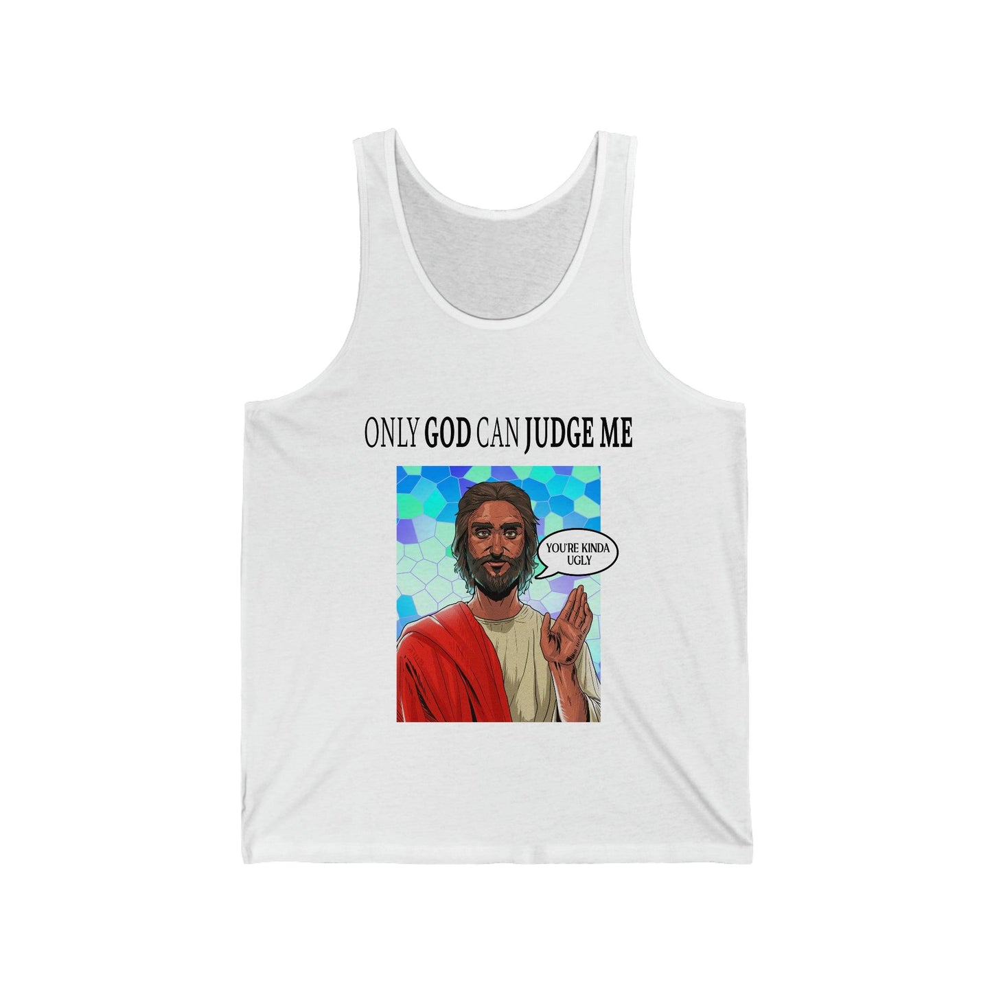 Only God Can Judge Me - Unisex Jersey Tank - Shaneinvasion