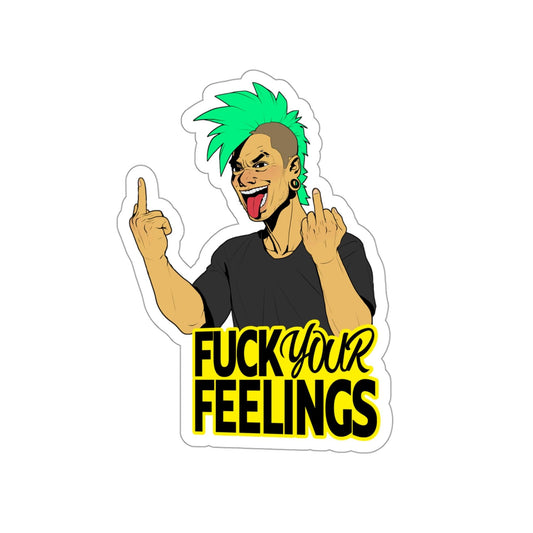 Fuck Your Feelings - Kiss-Cut Stickers - Shaneinvasion