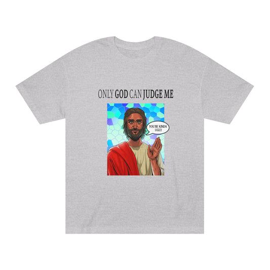 Only God Can Judge Me - Unisex Classic Tee - Shaneinvasion