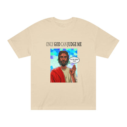 Only God Can Judge Me - Unisex Classic Tee - Shaneinvasion